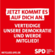 Text auf rotem Grund: Jetzt kommt es auf dich an. Verteidige unsere Demokratie und werde Mitglied. SPD.